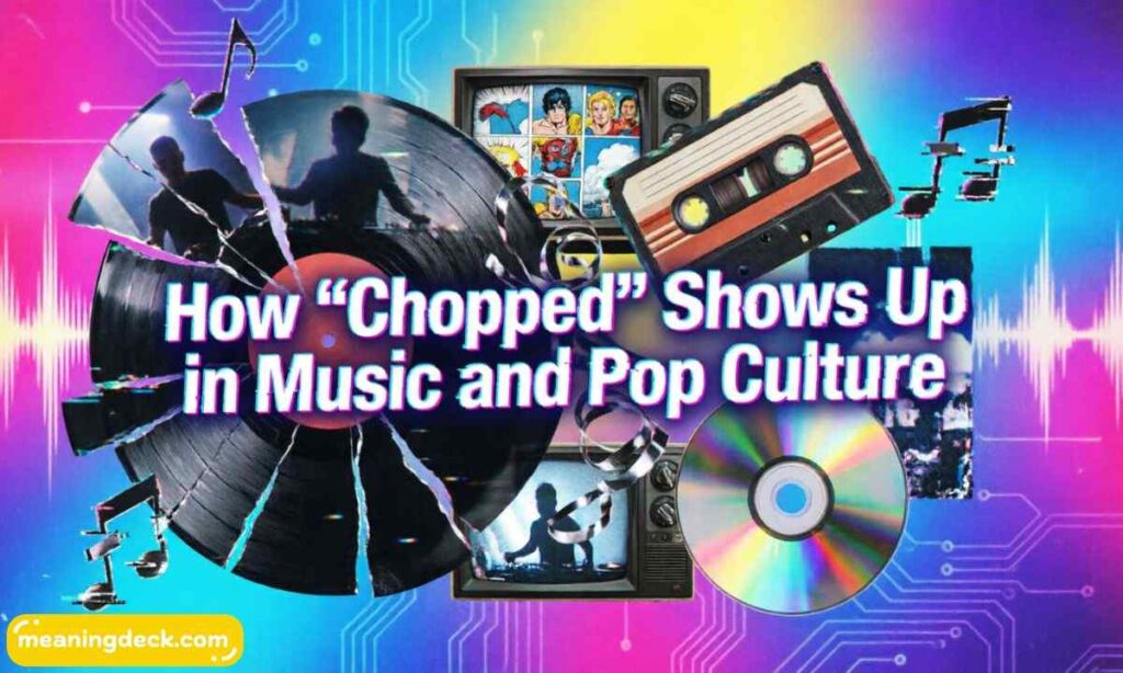 How Chopped Shows Up in Music and Pop Culture