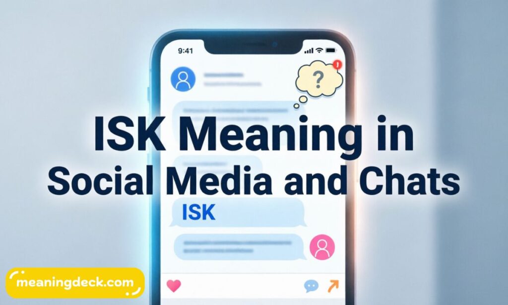 ISK Meaning in Social Media and Chats
