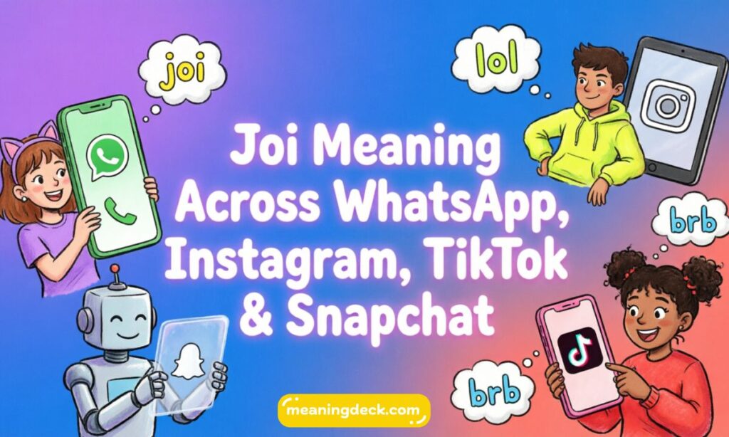 Joi Meaning Across WhatsApp, Instagram, TikTok and Snapchat