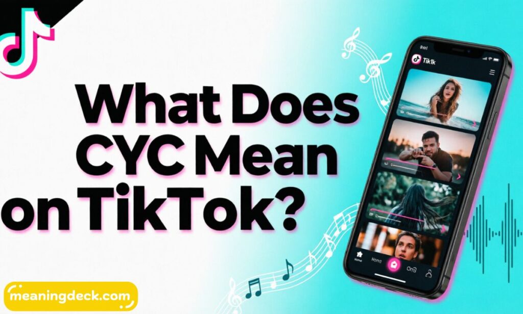 What Does CYC Mean on TikTok