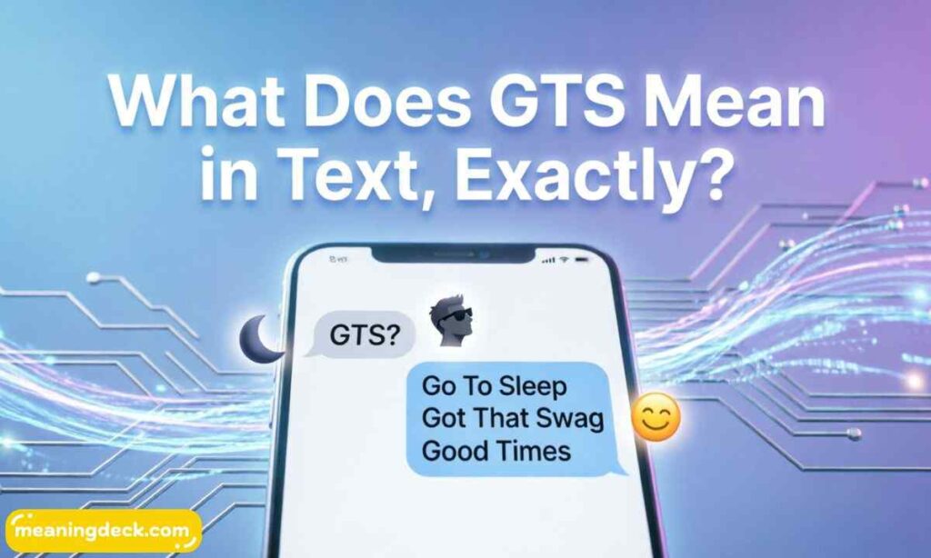 What Does GTS Mean in Text, Exactly