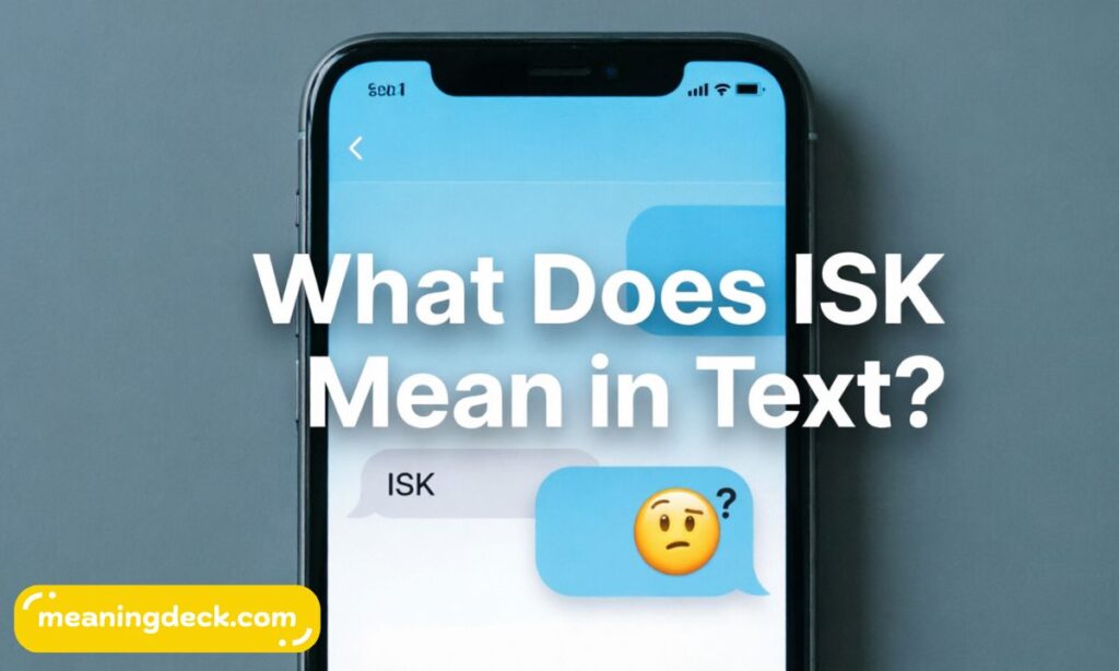 What Does ISK Mean in Text