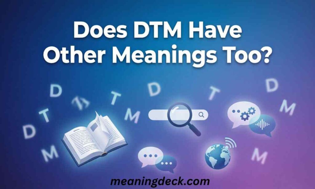 Does DTM Have Other Meanings Too