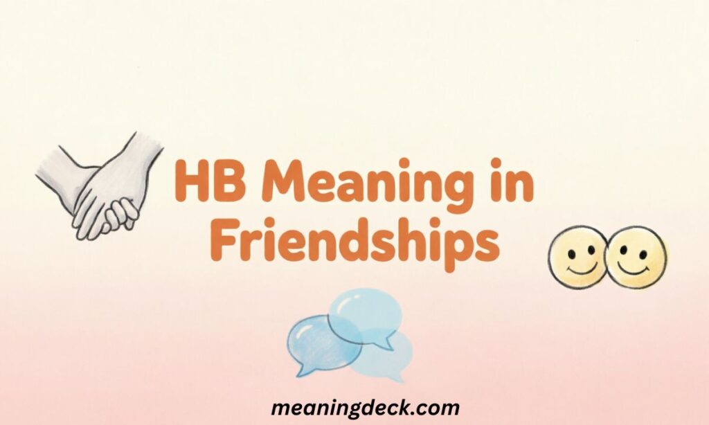 HB Meaning in Friendships
