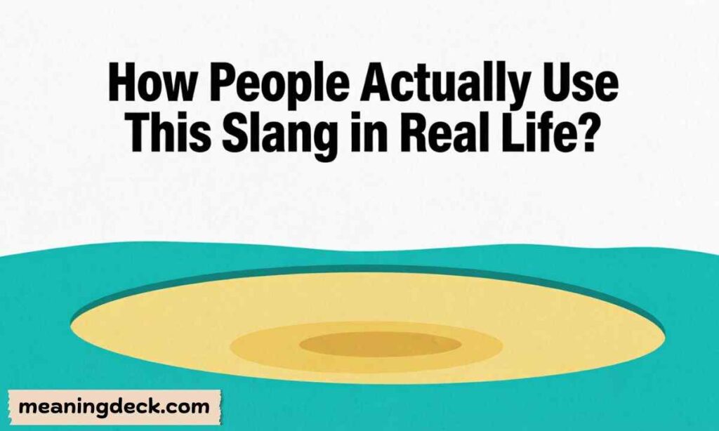 How People Actually Use This Slang in Real Life?