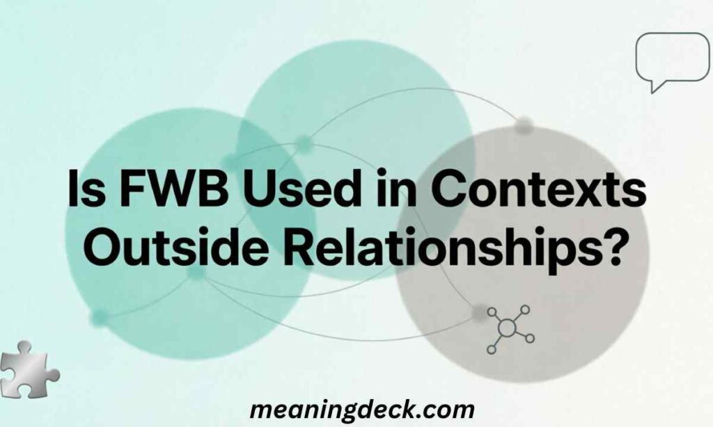Is FWB Used in Contexts Outside Relationships