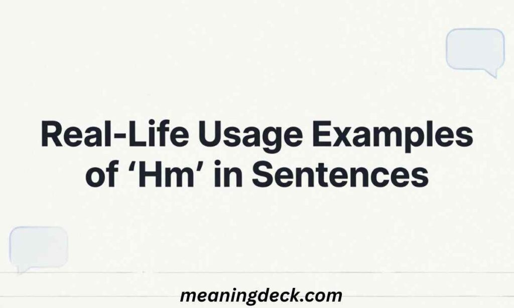 Real-Life Usage Examples of Hm in Sentences