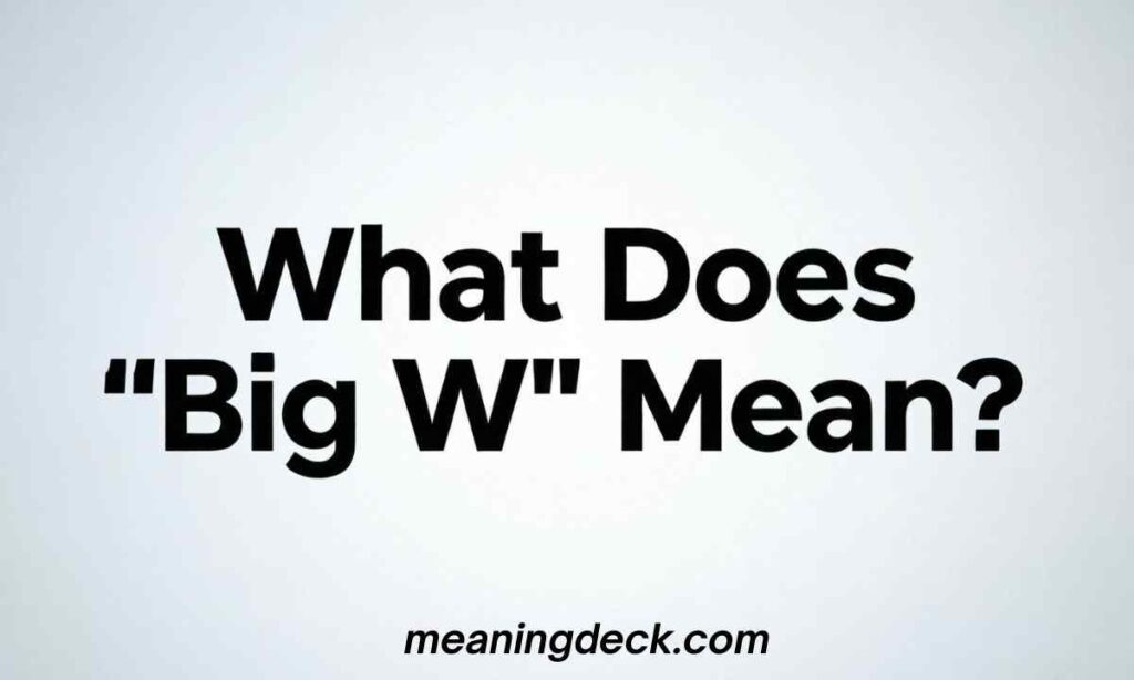 What Does Big W Mean