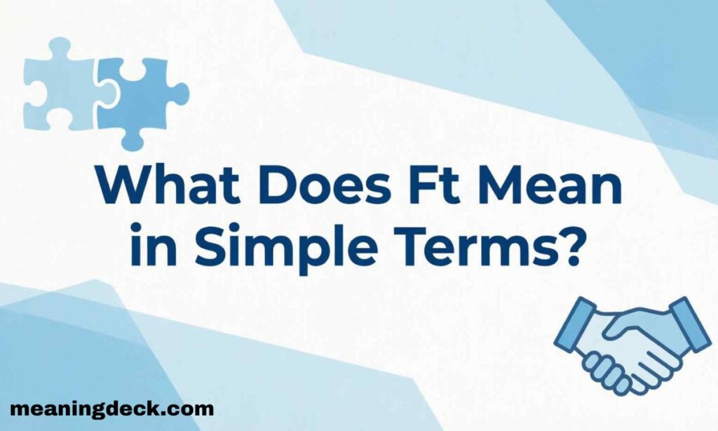 What Does Ft Mean in Simple Terms