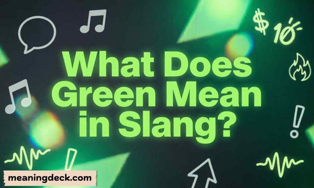 What Does Green Mean in Slang?