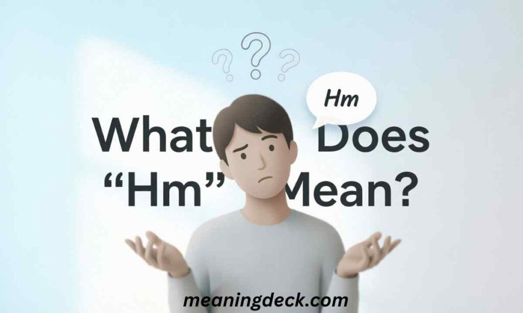What Does Hm Mean