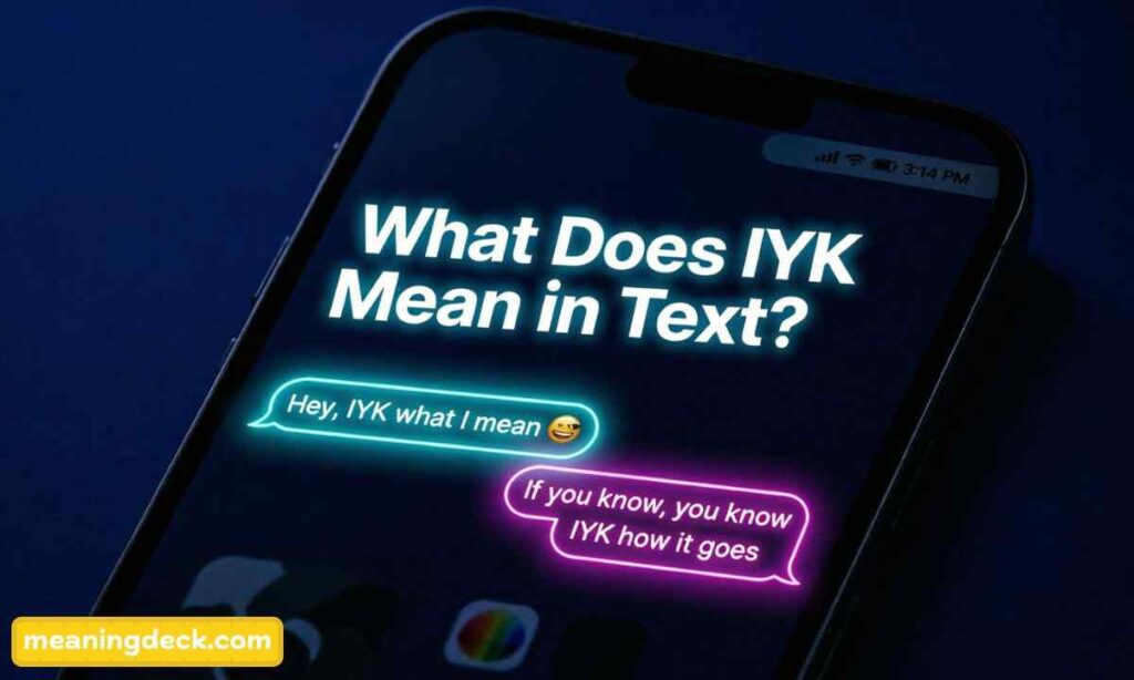 What Does IYK Mean in Text?