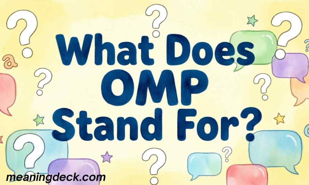 What Does OMP Stand For