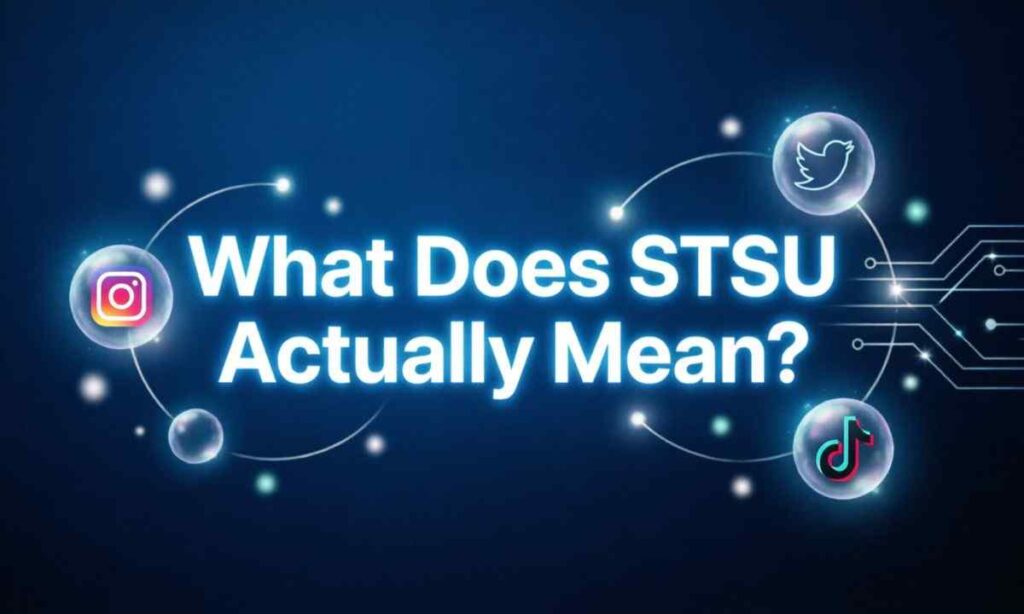 What Does STSU Actually Mean