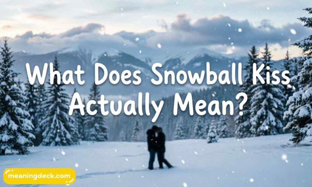 What Does Snowball Kiss Actually Mean?