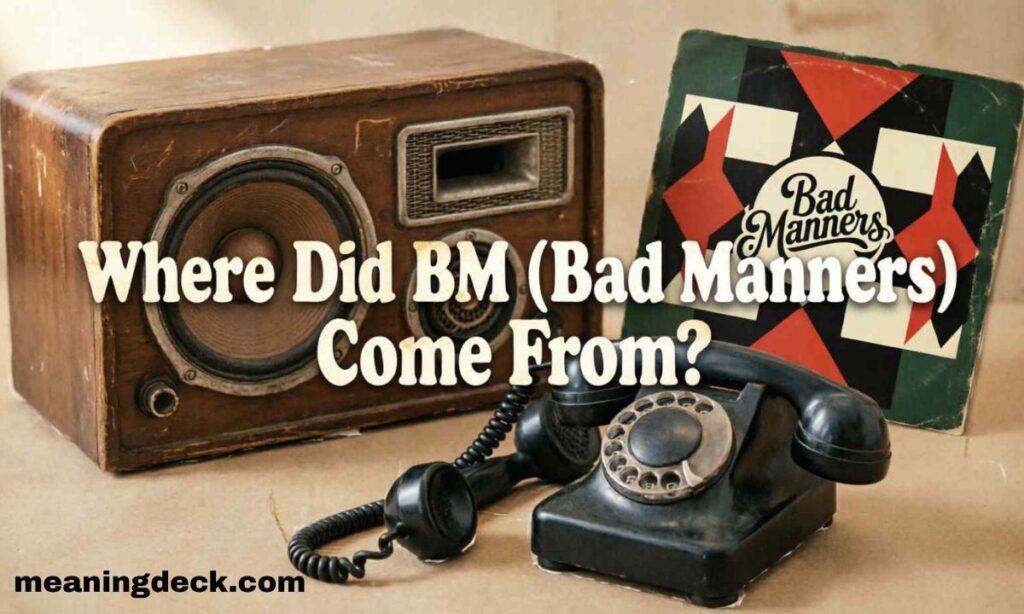Where Did BM (Bad Manners) Come From