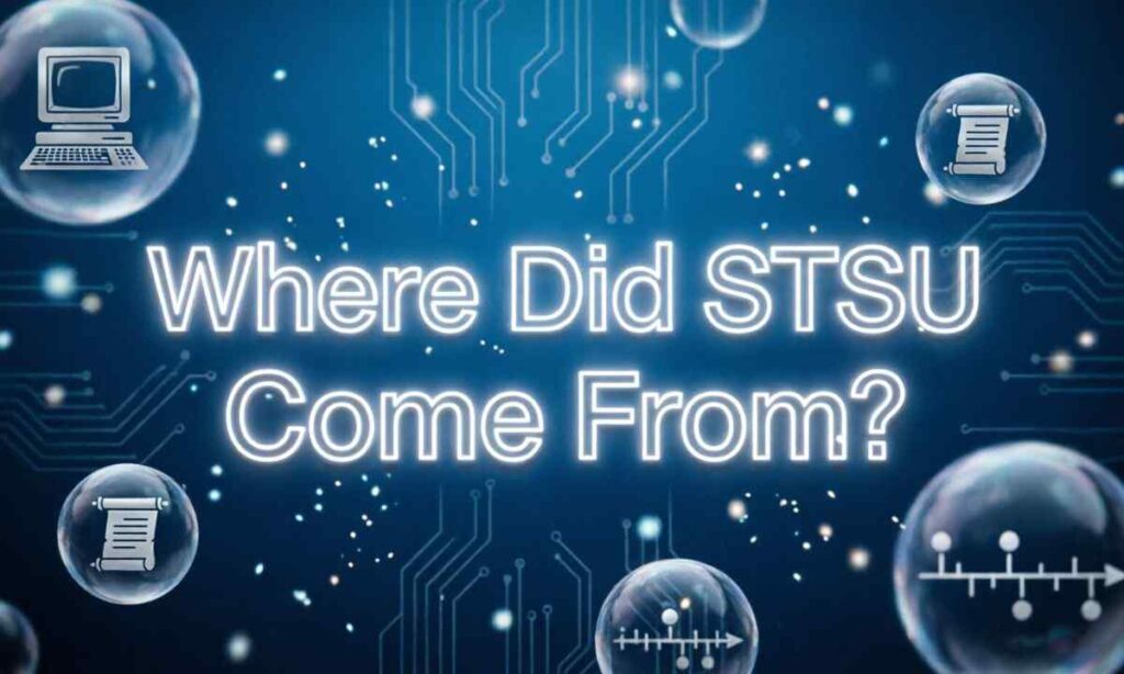 Where Did STSU Come From