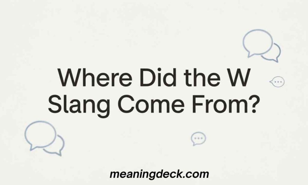 Where Did the W Slang Come From