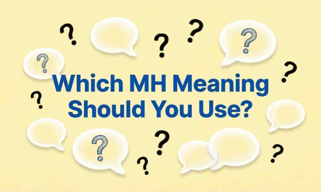 Which MH Meaning Should You Use