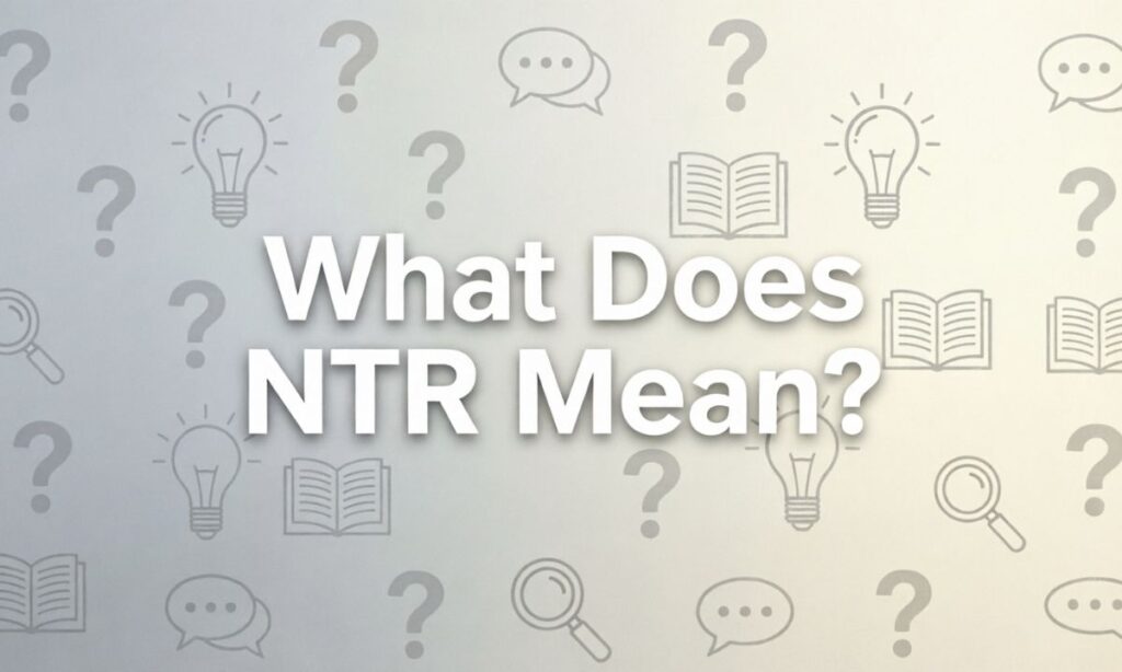 What Does NTR Mean